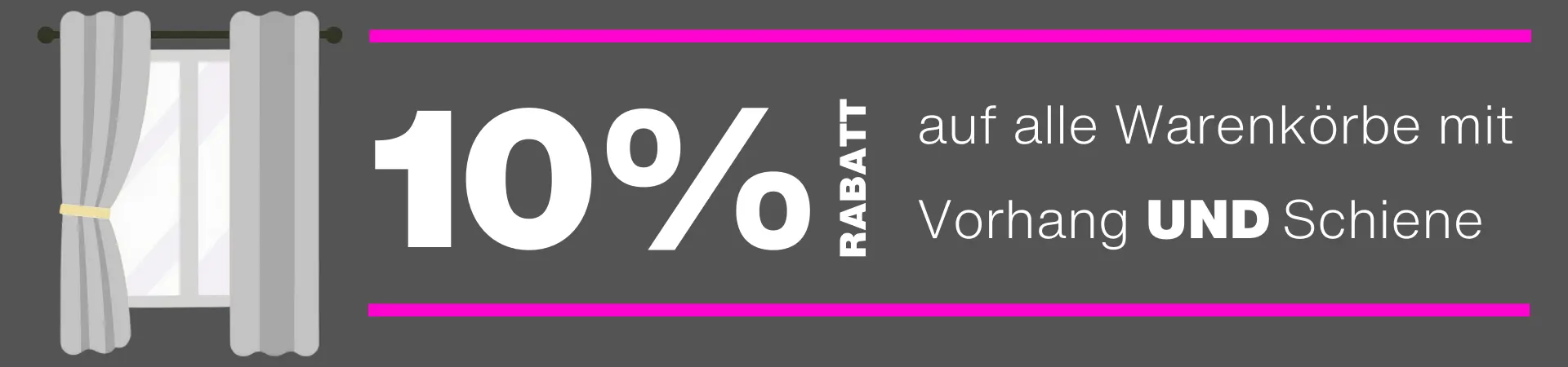 Bestellen Sie Schiene und Gardine zusammen und erhalten Sie 10% Rabatt